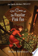 The Case of the Peculiar Pink Fan: An Enola Holmes Mystery cover