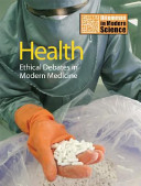 Health: Ethical Debates in Modern Medicine cover