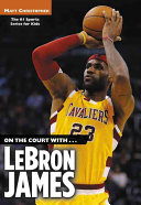 On the Court with...LeBron James cover