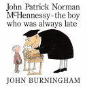 John Patrick Norman McHennessy: The Boy Who Was Always Late cover