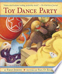 Toy Dance Party: Being the Further Adventures of a Bossyboots Stingray, a Courageous Buffalo, & a Hopeful Round Someone Called Plastic cover