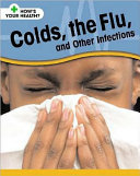 Colds, the Flu, and Other Infections cover