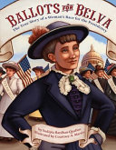 Ballots for Belva: The True Story of a Woman's Race for the Presidency cover