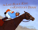 The Last Black King of the Kentucky Derby: The Story of Jimmy Winkfield cover