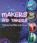 Makers and Takers: Studying Food Webs in the Ocean cover