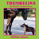 Thumbelina: The World's Smallest Horse cover