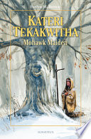 Kateri Tekakwitha: Mohawk Maiden cover