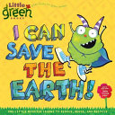 I Can Save the Earth! One Little Monster Learns to Reduce, Reuse, and Recycle cover