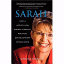 Sarah: How a Hockey Mom turned the Political Establishment Upside Down cover