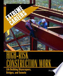 High-Risk Construction Work: Life Building Skyscrapers, Bridges, and Tunnels cover