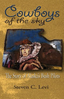 Cowboys of the Sky: The Story of Alaska's Bush Pilots cover
