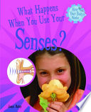 What Happens When You Use Your Senses? cover
