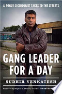 Gang Leader for a Day: A Rogue Sociologist Takes to the Streets cover