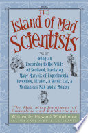 The Island of Mad Scientists: Being an Excursion to the Wilds of Scotland, Involving Many Marvels of Experimental Invention, Pirates, a Heroic Cat, a Mechanical Man and a Monkey cover