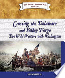 Crossing the Delaware and Valley Forge: Two Wild Winters with Washington cover