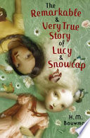 The Remarkable & Very True Story of Lucy & Snowcap cover