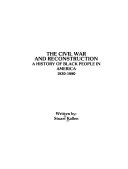 The Civil War and Reconstruction: A History of Black People in America, 1830-1880 cover