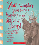 You Wouldn't Want to Be a Worker on the Statue of Liberty! cover