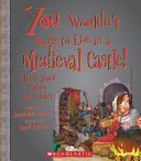 You Wouldn't Want to Live in a Medieval Castle! cover