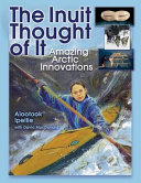 The Inuit Thought of It: Amazing Arctic Innovations cover