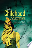 Lost Childhood: My Life in a Japanese Prison Camp During World War II cover