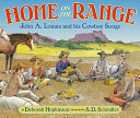 Home on the Range: John A. Lomax and His Cowboy Songs cover