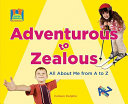Adventurous to Zealous: All About Me from A to Z cover