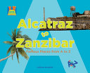 Alcatraz to Zanzibar: Famous Places from A to Z cover