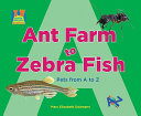 Ant Farm to Zebra Fish: Pets from A to Z cover