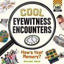 Cool Eyewitness Encounters: How's Your Memory? cover
