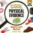 Cool Physical Evidence: What's Left Behind cover