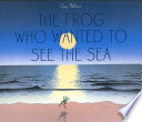 The Frog Who Wanted to See the Sea cover