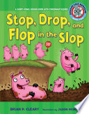 Stop, Drop, and Flop in the Slop: A Short Vowel Sounds Book With Consonant Blends cover