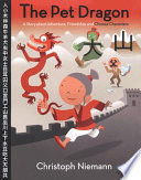The Pet Dragon: A Story About Adventure, Friendship, and Chinese Characters cover