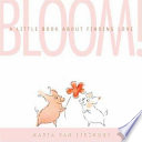 Bloom! A Little Book About Finding Love cover
