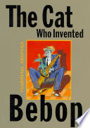 The Cat Who Invented Bebop cover
