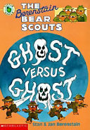 The Berenstain Bear Scouts: Ghost Versus Ghost cover