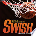 Swish: The Quest for Basketball's Perfect Shot cover