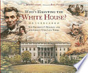 Who's Haunting the White House? The President's Mansion and the Ghosts Who Live There cover