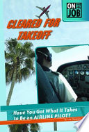 Cleared for Takeoff: Have You Got What It Takes to Be an Airline Pilot? cover