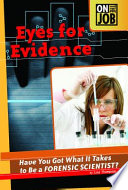 Eyes for Evidence: Have You Got What It Takes to Be a Forensic Scientist? cover