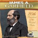James A. Garfield: 20th President of the United States cover