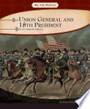 Union General and 18th President: Ulysses S. Grant cover
