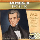 James K. Polk: 11th President of the United States cover
