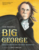 Big George: How a Shy Boy Became President Washington cover