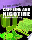 Caffeine and Nicotine: A Dependent Society cover