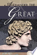 Alexander the Great: Ancient King & Conqueror cover