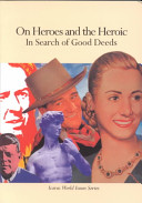 On Heroes and the Heroic: In Search of Good Deeds cover