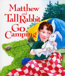 Matthew and Tall Rabbit Go Camping cover