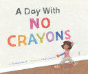 A Day with No Crayons cover
